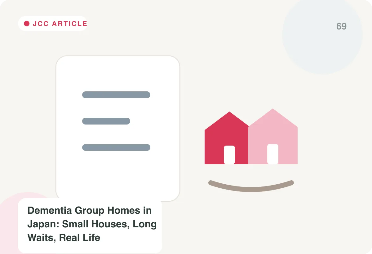 Japan Care Concierge explainer image for Dementia Group Homes in Japan: Small Houses, Long Waits, Real Life
